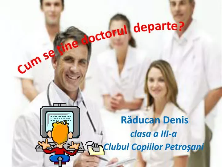 cum se ine doctorul departe