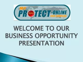 WELCOME TO OUR BUSINESS OPPORTUNITY PRESENTATION