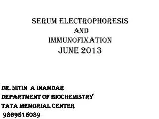 Serum Electrophoresis AND IMMUNOFIXATION june 2013