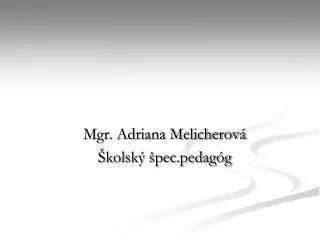 mgr adriana melicherov kolsk pec pedag g