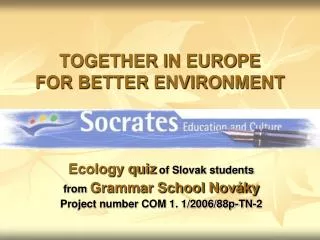 TOGETHER IN EUROPE FOR BETTER ENVIRONMENT