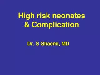High risk neonate s &amp; Complication