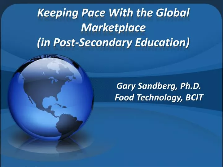 keeping pace with the global marketplace in post secondary education