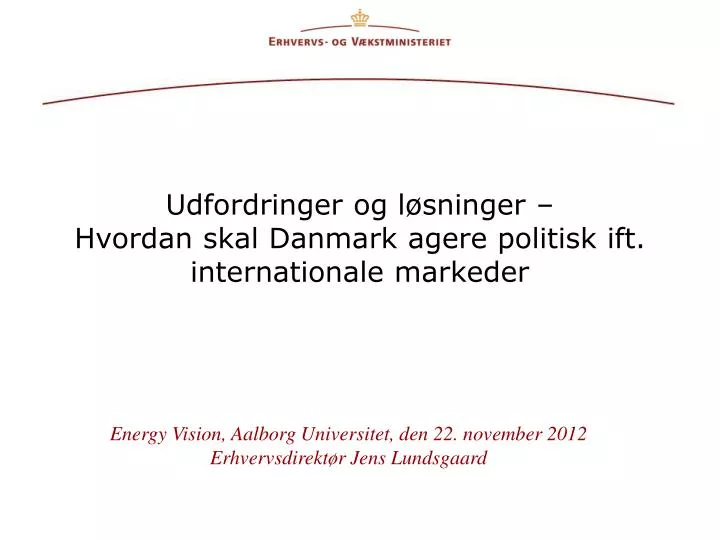 udfordringer og l sninger hvordan skal danmark agere politisk ift internationale markeder