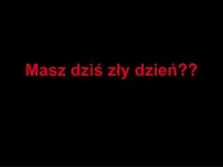 masz dzi z y dzie