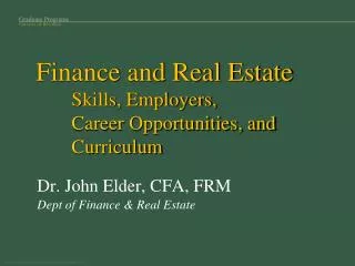Finance and Real Estate 	Skills, Employers, Career Opportunities, and Curriculum