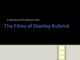 The Films of Stanley Kubrick