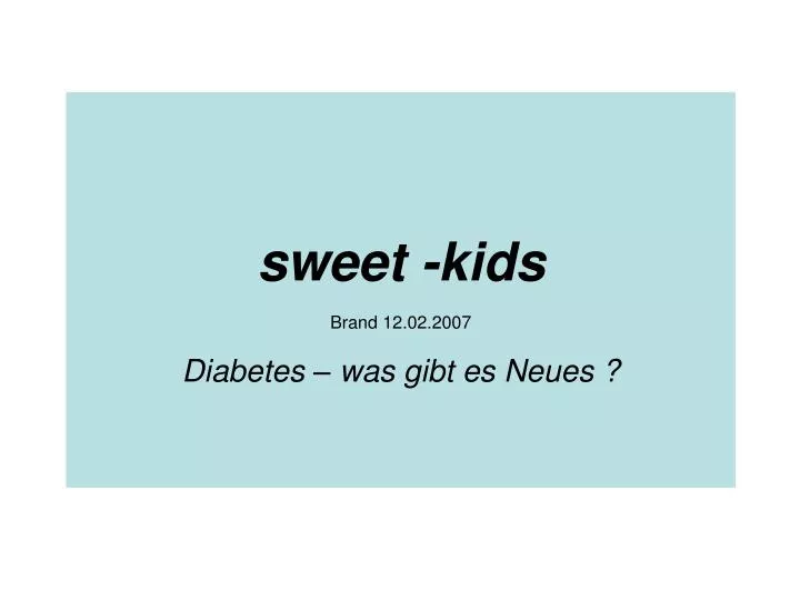 sweet kids brand 12 02 2007 diabetes was gibt es neues