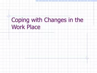 Coping with Changes in the Work Place