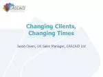 Changing Clients, Changing Times - slide 1