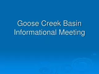 Goose Creek Basin Informational Meeting