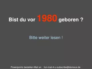 bist du vor 1980 geboren