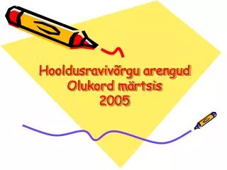 hooldusraviv rgu arengud olukord m rtsis 2005