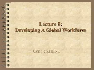 Lecture 8: Developing A Global Workforce
