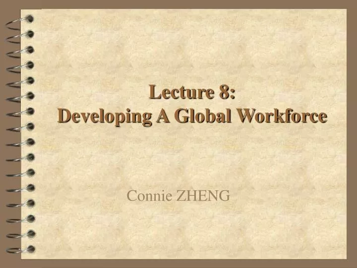 lecture 8 developing a global workforce