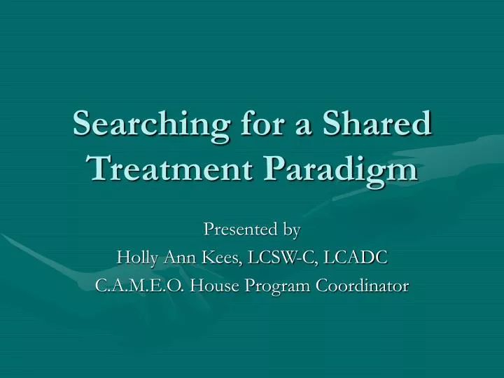 searching for a shared treatment paradigm