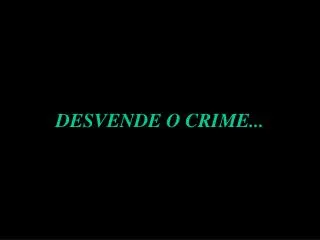desvende o crime