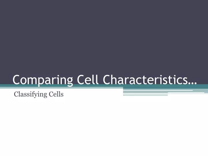 comparing cell characteristics