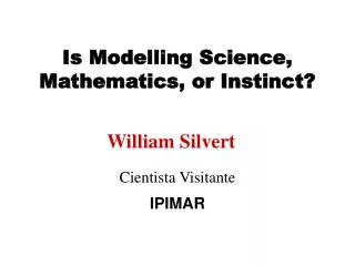 Is Modelling Science, Mathematics, or Instinct?