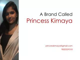 A Brand Called Princess Kimaya princesskimaya@gmail 9820359318