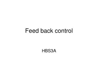 Feed back control