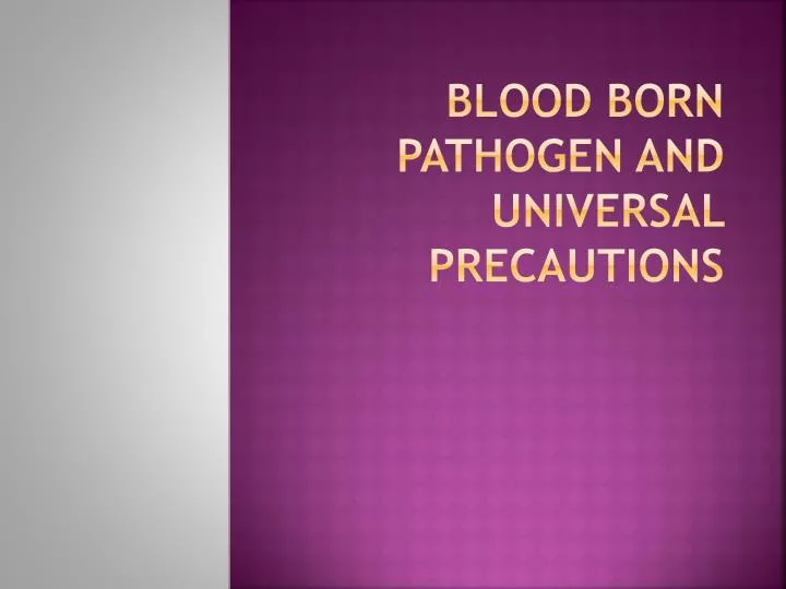 blood born pathogen and universal precautions
