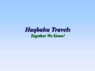 Haqbahu Travels Together We Grow!