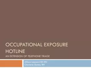 Occupational Exposure Hotline An extension of telephone triage