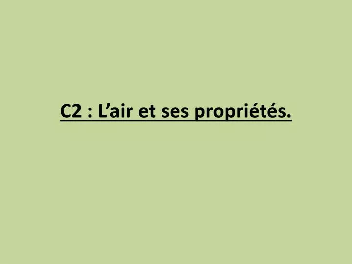 c2 l air et ses propri t s