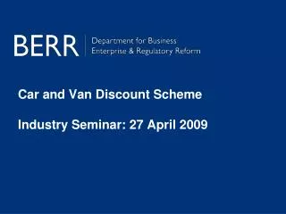 Car and Van Discount Scheme Industry Seminar: 27 April 2009