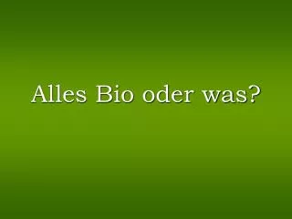alles bio oder was