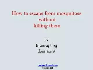 How to escape from mosquitoes without killing them