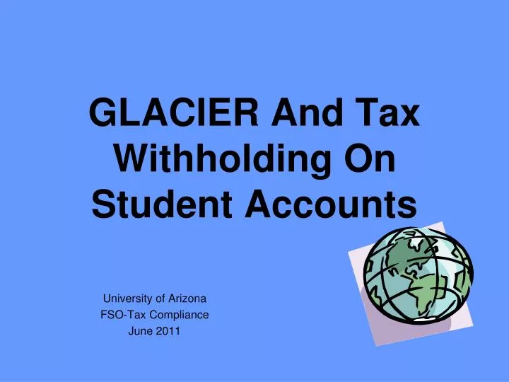 glacier and tax withholding on student accounts