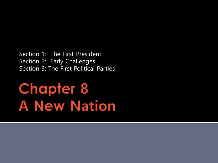 section 1 the first president section 2 early challenges section 3 the first political parties