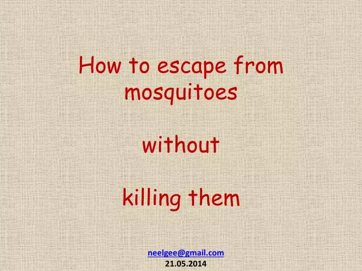 how to escape from mosquitoes without killing them