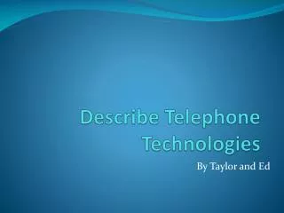 Describe Telephone Technologies