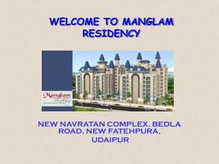 WELCOME TO MANGLAM RESIDENCY