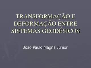 transforma o e deforma o entre sistemas geod sicos