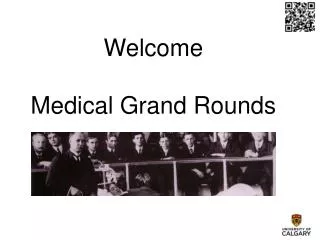 Welcome Medical Grand Rounds