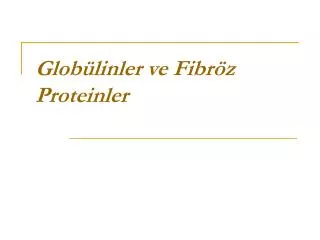 glob linler ve fibr z proteinler