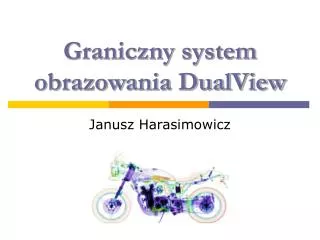 graniczny system obrazowania dualview