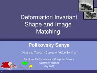 Deformation Invariant Shape and Image Matching