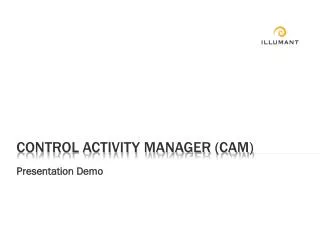 CONTROL ACTIVITY MANAGER (CAM)