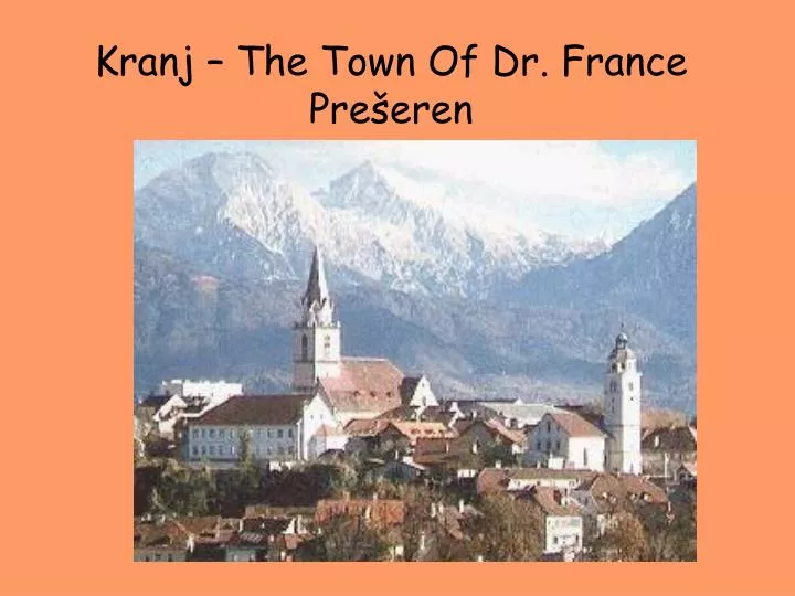 kranj the town of dr france pre eren