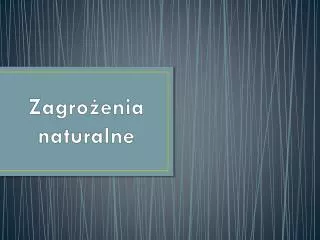 zagro enia naturalne