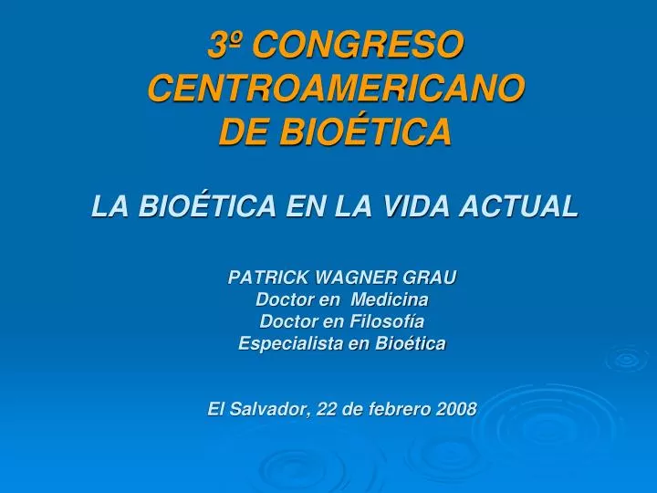 3 congreso centroamericano de bio tica la bio tica en la vida actual
