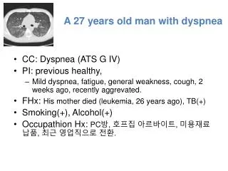 A 27 years old man with dyspnea