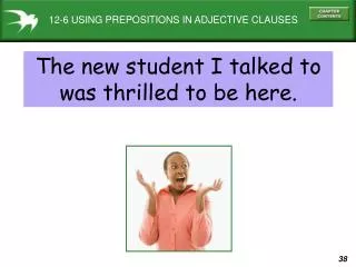 12-6 USING PREPOSITIONS IN ADJECTIVE CLAUSES