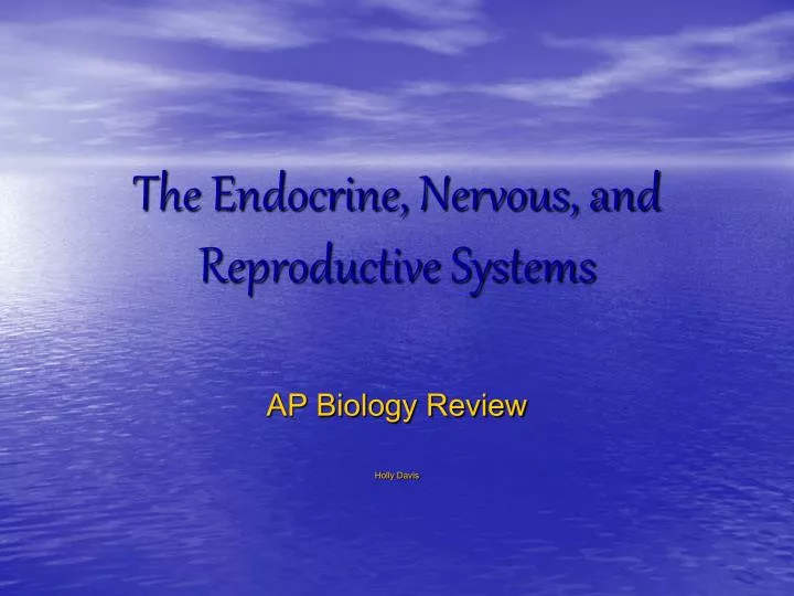 the endocrine nervous and reproductive systems