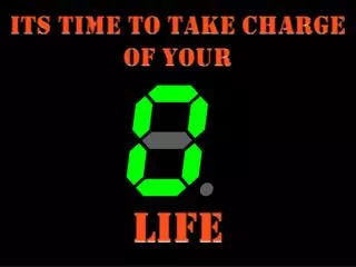 ITS TIME TO TAKE CHARGE OF YOUR lIFE
